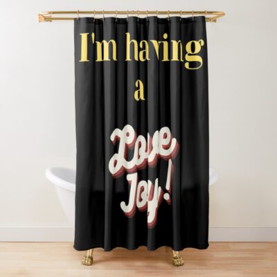 I'M Having A Lovejoy Shower Curtain Official Lovejoy Merch